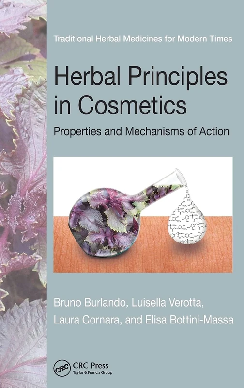 Herbal Principles in Cosmetics: Properties and Mechanisms of Action: 6 (Traditional Herbal Medicines for Modern Times)