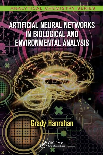 Artificial Neural Networks in Biological and Environmental Analysis (Analytical Chemistry)