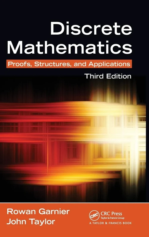 Discrete Mathematics: Proofs, Structures and Applications, Third Edition