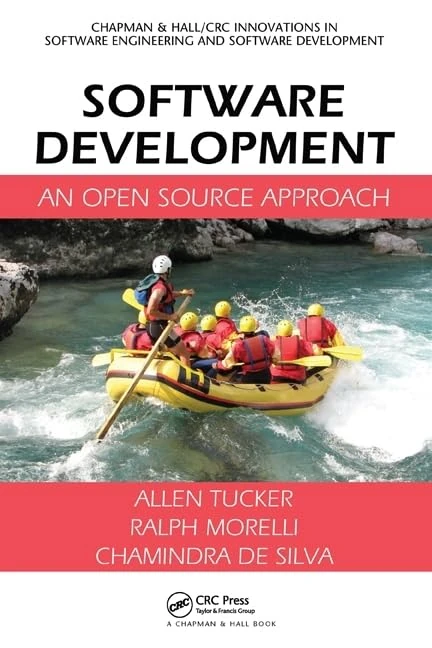 Software Development: An Open Source Approach (Chapman & Hall/CRC Innovations in Software Engineering and Software Development Series)