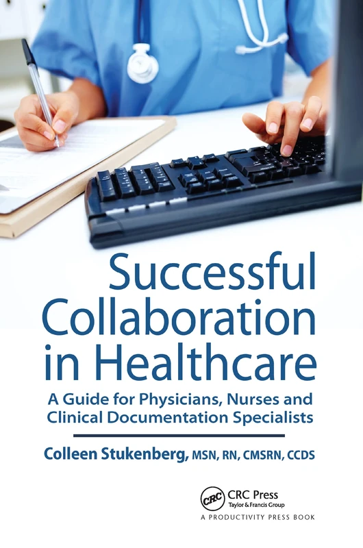 Successful Collaboration in Healthcare: A Guide for Physicians, Nurses and Clinical Documentation Specialists
