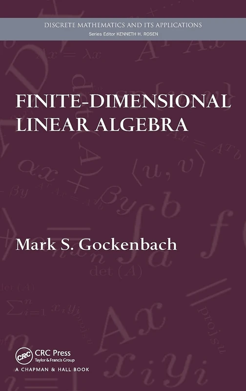Finite-Dimensional Linear Algebra: 59 (Discrete Mathematics and Its Applications)