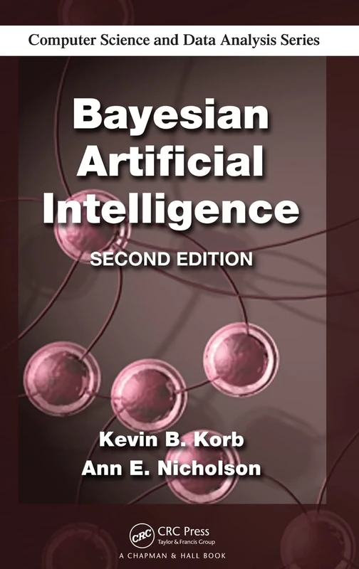 Bayesian Artificial Intelligence: 2 (Chapman & Hall/CRC Computer Science & Data Analysis)