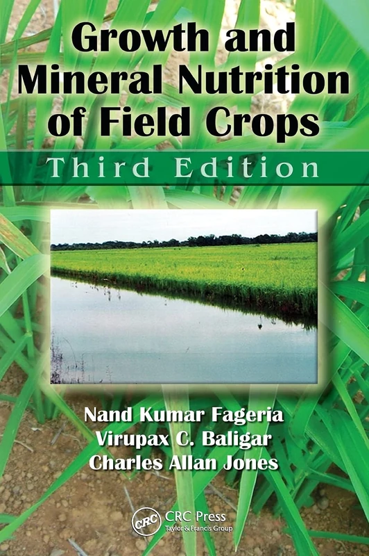 Growth and Mineral Nutrition of Field Crops (Books in Soils, Plants, and the Environment)