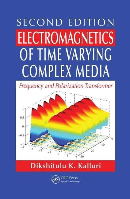 Electromagnetics of Time Varying Complex Media: Frequency and Polarization Transformer, Second Edition