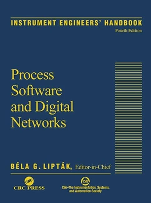 Instrument Engineers' Handbook, Volume 3: Process Software and Digital Networks, Fourth Edition