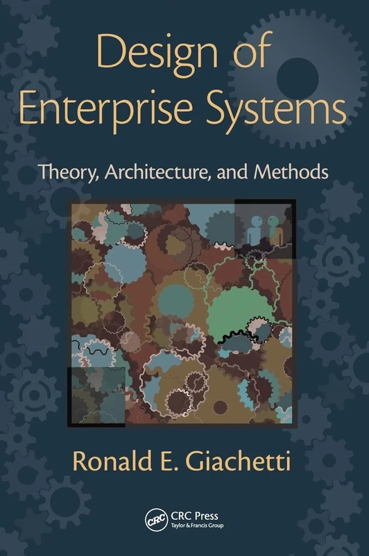 Design of Enterprise Systems: Theory, Architecture, and Methods
