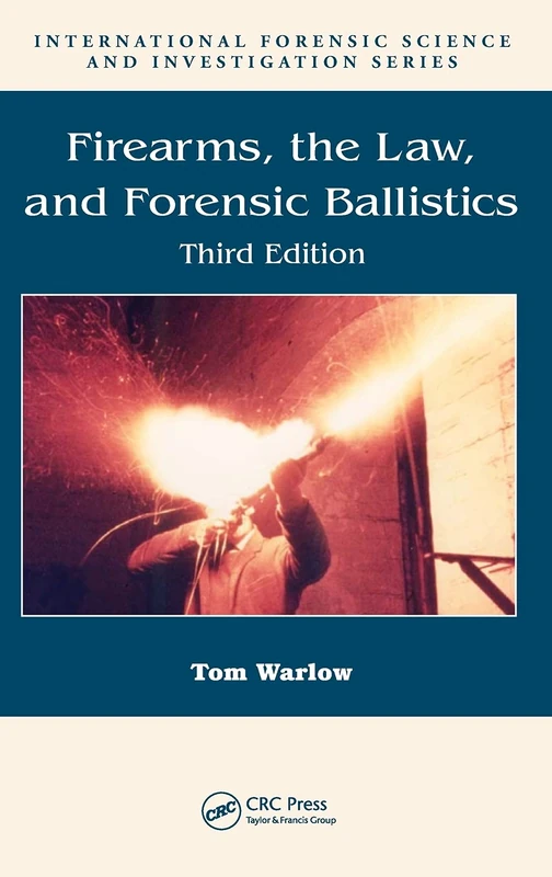 CRC Press Firearms, the Law, and Forensic Ballistics - 3rd Ed
