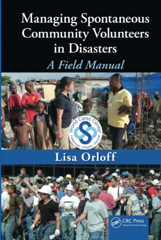 Managing Spontaneous Community Volunteers in Disasters: A Field Manual