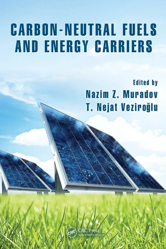 Carbon-Neutral Fuels and Energy Carriers: 8 (Green Chemistry and Chemical Engineering)