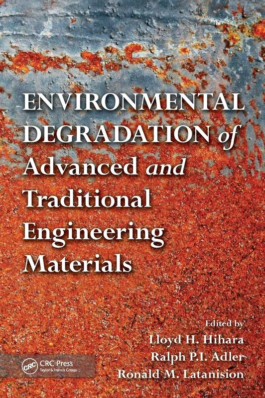 Environmental Degradation of Advanced and Traditional Engineering Materials