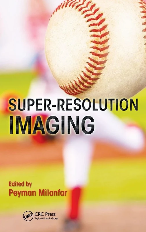 Super-Resolution Imaging (Digital Imaging and Computer Vision)