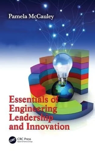 Essentials of Engineering Leadership and Innovation (Systems Innovation Book Series)