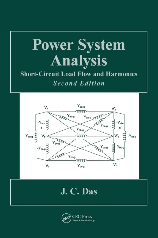Power System Analysis: Short-Circuit Load Flow and Harmonics, Second Edition: 1 (Power Engineering Willis)