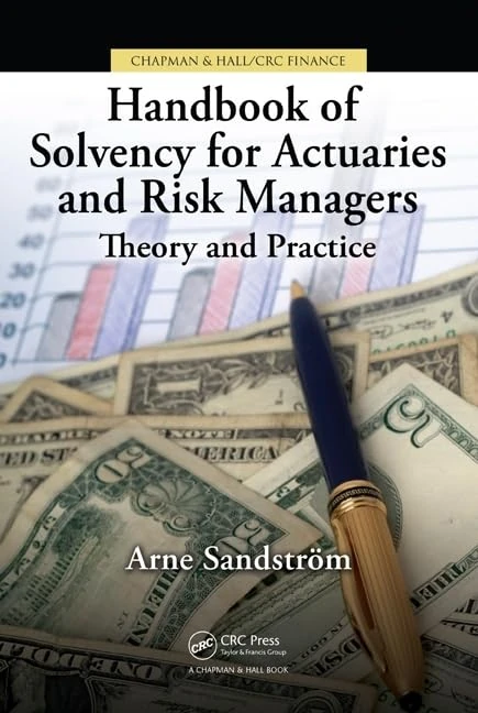 Handbook of Solvency for Actuaries and Risk Managers: Theory and Practice (Chapman & Hall/CRC Finance Series)