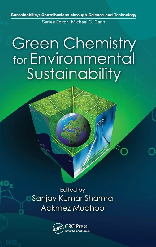 Green Chemistry for Environmental Sustainability (Sustainability: Contributions through Science and Technology)