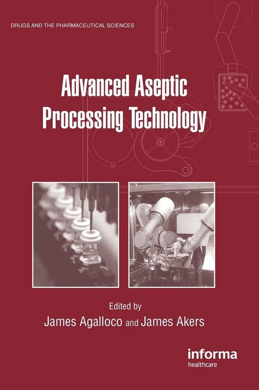 Advanced Aseptic Processing Technology (Drugs and the Pharmaceutical Sciences)