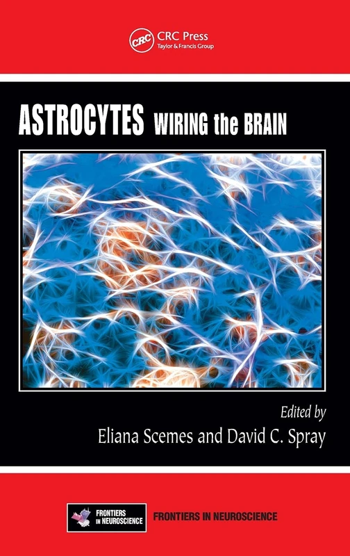 Astrocytes: Wiring the Brain (Frontiers in Neuroscience)