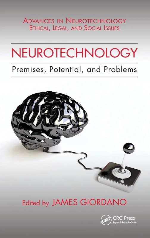 Neurotechnology: Premises, Potential, and Problems (Advances in Neurotechnology)