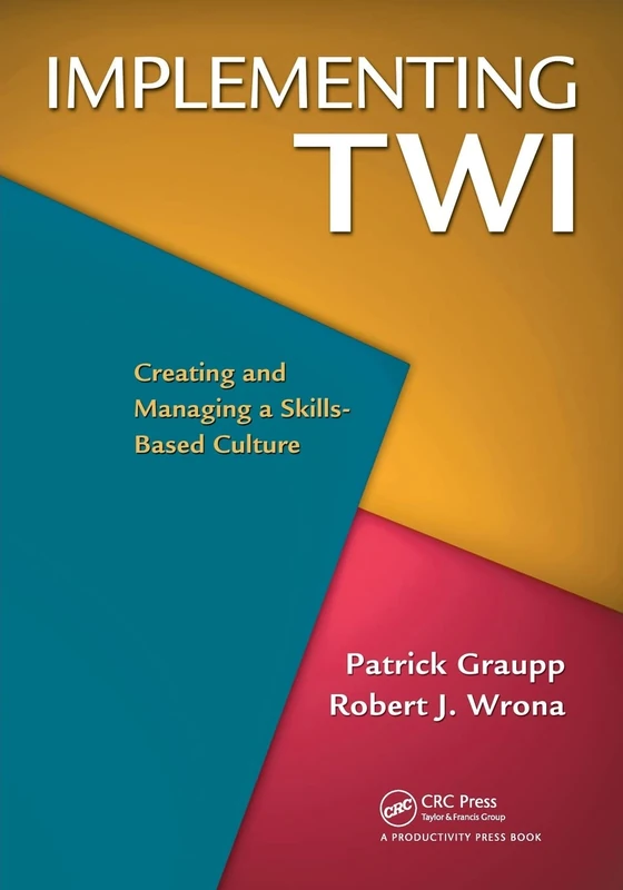 Implementing TWI: Creating and Managing a Skills-Based Culture