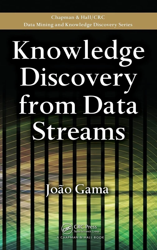 Knowledge Discovery from Data Streams (Chapman & Hall/CRC Data Mining and Knowledge Discovery Series)