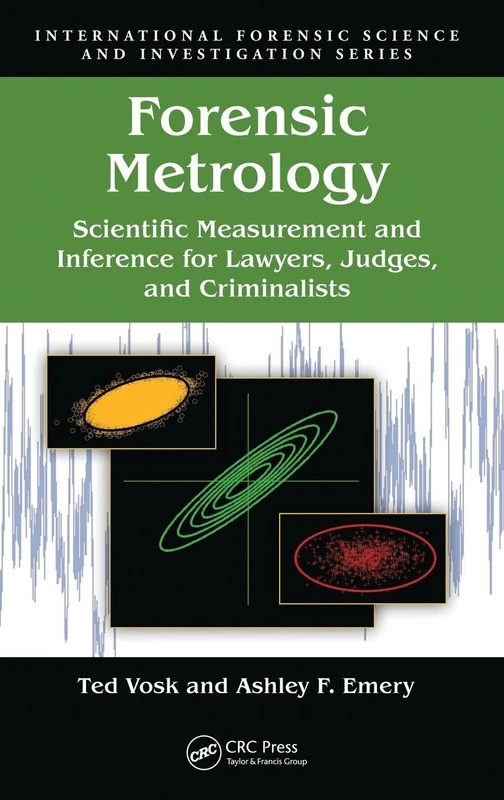 Forensic Metrology: Scientific Measurement and Inference for Lawyers, Judges, and Criminalists (International Forensic Science and Investigation)