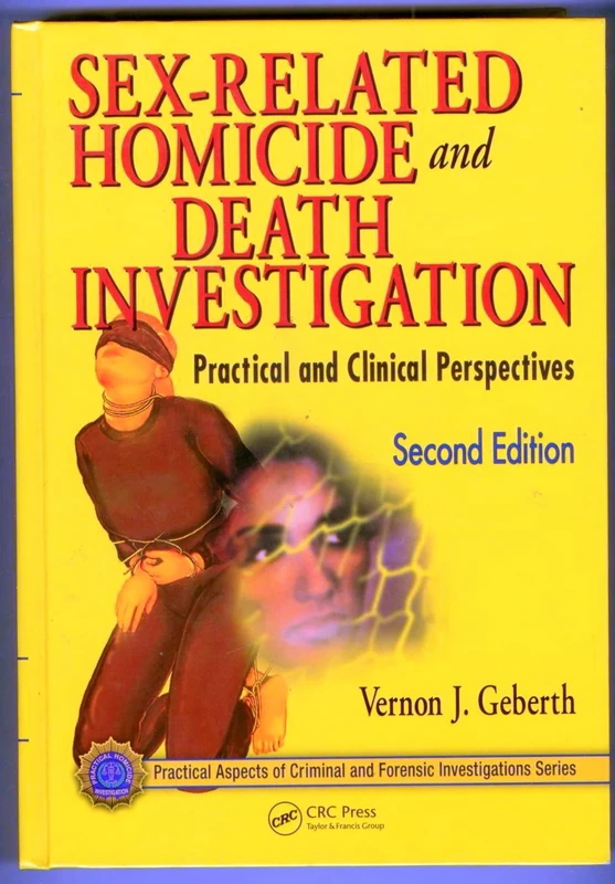 Sex-Related Homicide and Death Investigation: Practical and Clinical Perspectives, Second Edition (Practical Aspects of Criminal and Forensic Investigations)