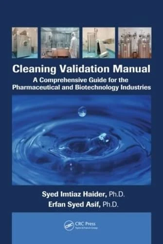 Cleaning Validation Manual: A Comprehensive Guide for the Pharmaceutical and Biotechnology Industries