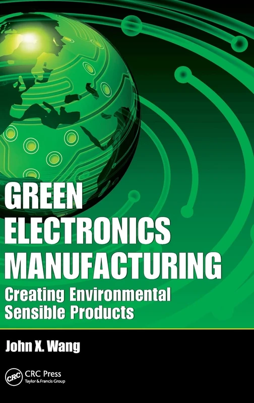 Green Electronics Manufacturing: Creating Environmental Sensible Products