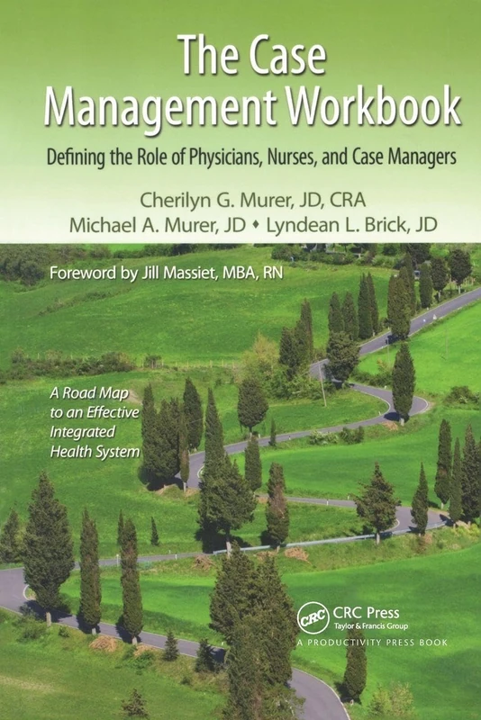The Case Management Workbook: Defining the Role of Physicians, Nurses and Case Managers