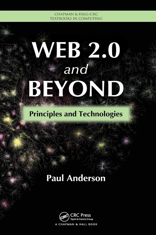 Web 2.0 and Beyond: Principles and Technologies (Chapman & Hall/CRC Textbooks in Computing)