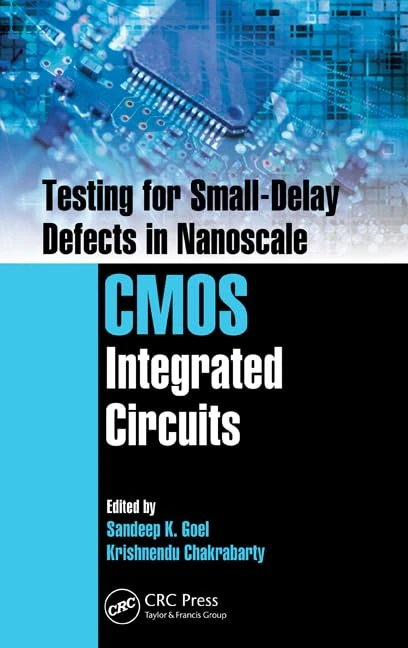 Testing for Small-Delay Defects in Nanoscale CMOS Integrated Circuits: 19 (Devices, Circuits, and Systems)