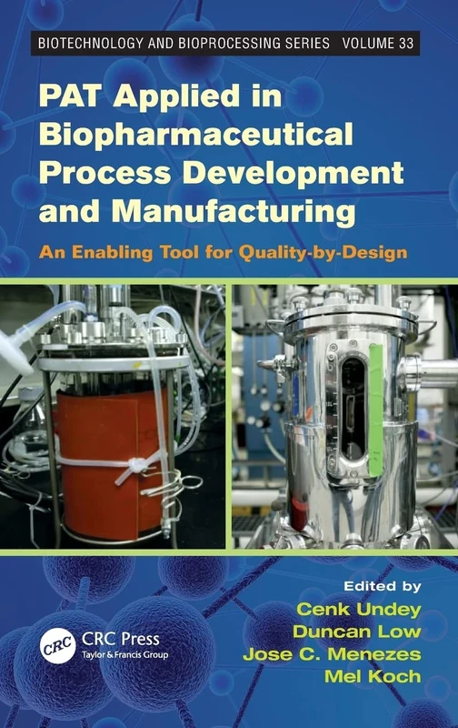 PAT Applied in Biopharmaceutical Process Development And Manufacturing: An Enabling Tool for Quality-by-Design (Biotechnology and Bioprocessing)