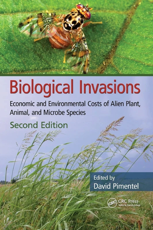 Biological Invasions: Economic and Environmental Costs of Alien Plant, Animal, and Microbe Species, Second Edition