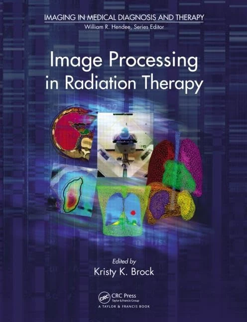 Image Processing in Radiation Therapy (Imaging in Medical Diagnosis and Therapy)