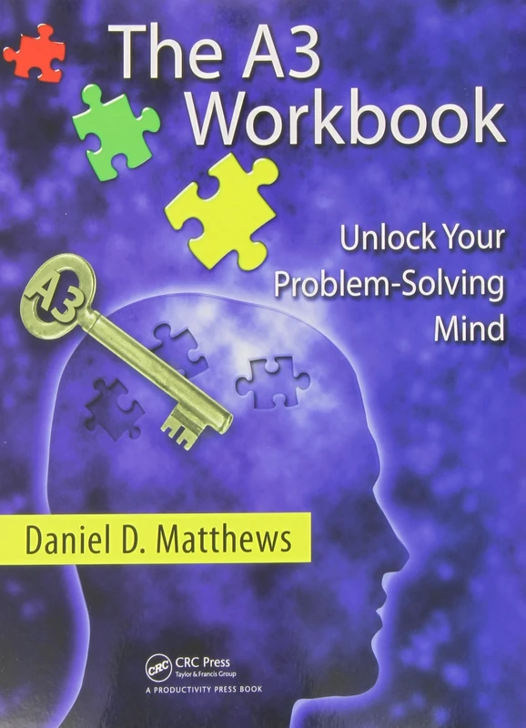 The A3 Workbook: Unlock Your Problem-Solving Mind
