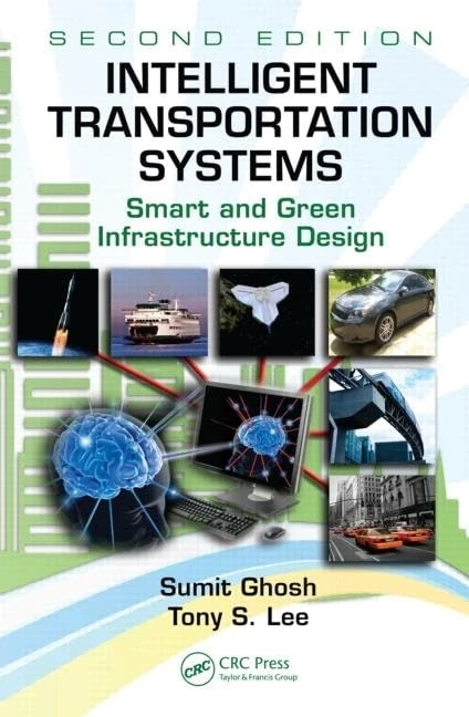 Intelligent Transportation Systems: Smart and Green Infrastructure Design, Second Edition (Mechanical and Aerospace Engineering Series)