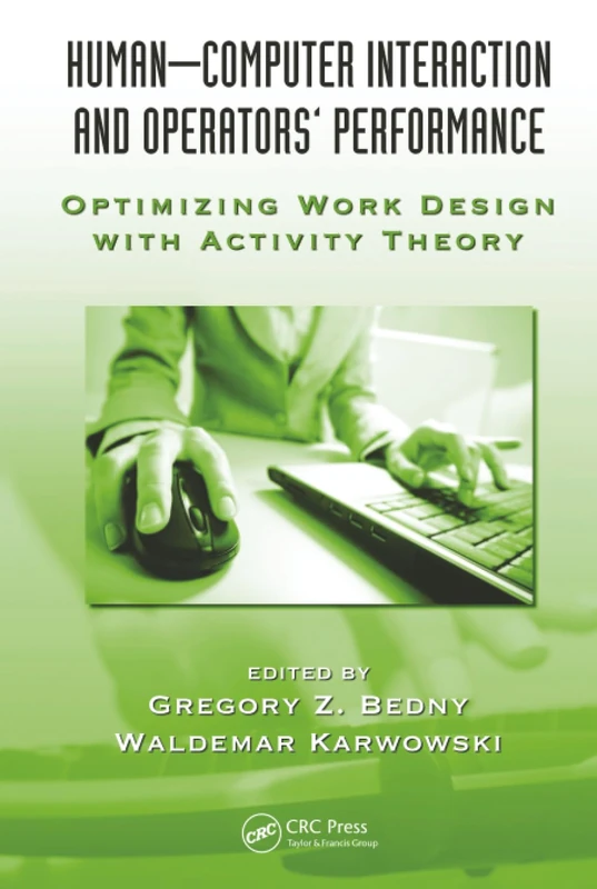 Human-Computer Interaction and Operators' Performance: Optimizing Work Design with Activity Theory (Ergonomics Design and Management: Theory and Applications)