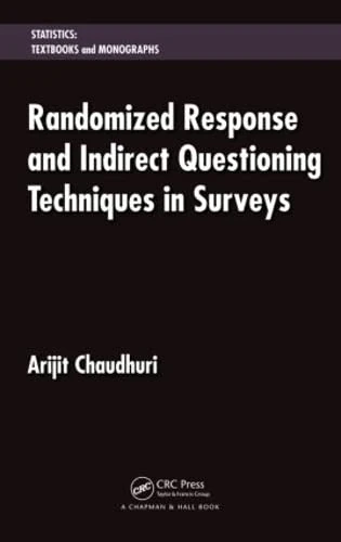Randomized Response and Indirect Questioning Techniques in Surveys (Statistics: A Series of Textbooks and Monographs)