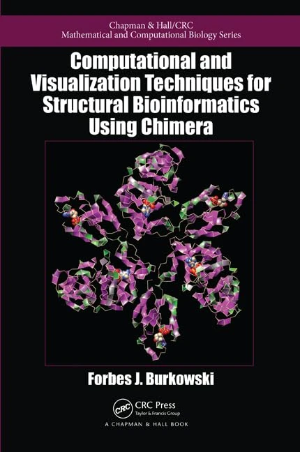 Computational and Visualization Techniques for Structural Bioinformatics Using Chimera: 56 (Chapman & Hall/CRC Computational Biology Series)