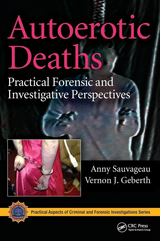 CRC Press Autoerotic Deaths Forensic and Investigative Guide