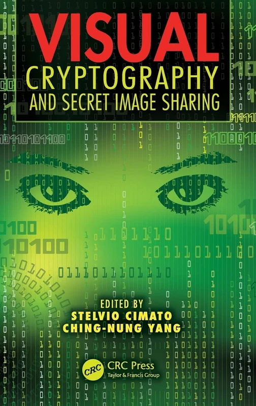 Visual Cryptography and Secret Image Sharing (Digital Imaging and Computer Vision)
