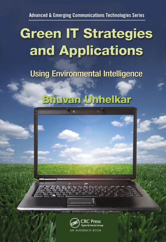 Green IT Strategies and Applications: Using Environmental Intelligence (Advanced & Emerging Communications Technologies)