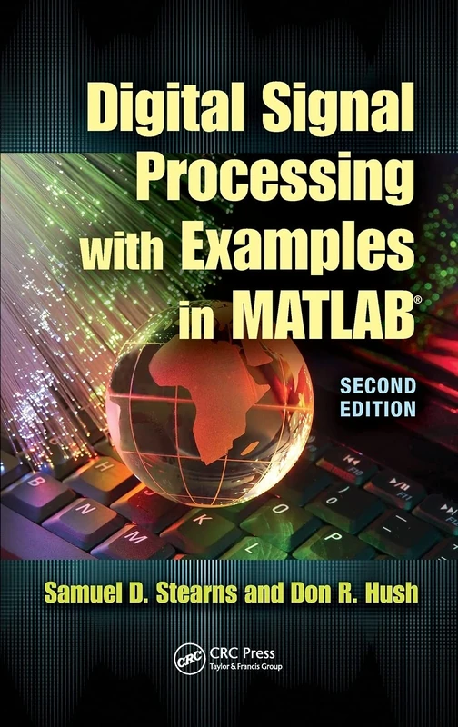 Digital Signal Processing with Examples in MATLAB (Electrical Engineering & Applied Signal Processing Series)