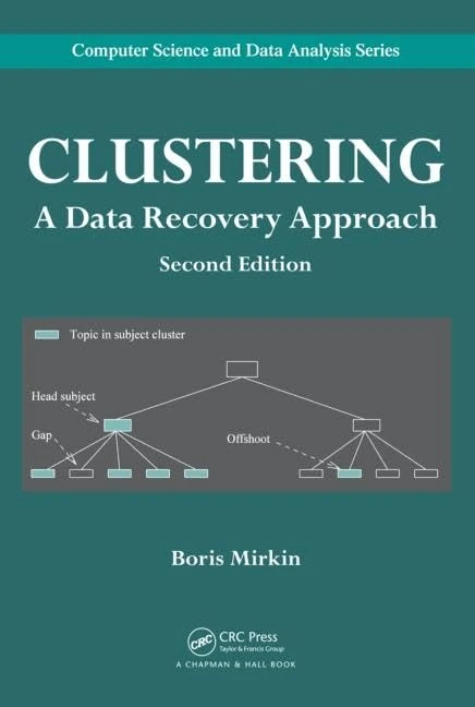 Clustering: A Data Recovery Approach, Second Edition: 19 (Chapman & Hall/CRC Computer Science & Data Analysis)