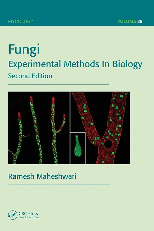 Fungi: Experimental Methods In Biology, Second Edition: 2 (Mycology)