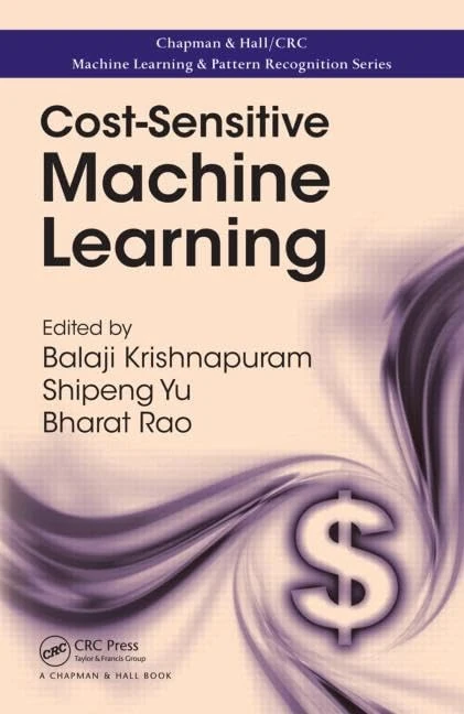 Cost-Sensitive Machine Learning (Chapman & Hall/CRC Machine Learning & Pattern Recognition)