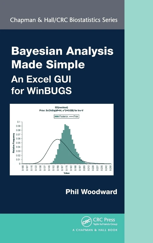 Bayesian Analysis Made Simple: An Excel GUI for WinBUGS: 45 (Chapman & Hall/CRC Biostatistics Series)