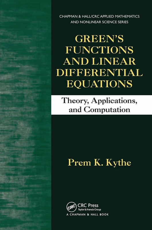 Green's Functions and Linear Differential Equations: Theory, Applications, and Computation: 20 (Chapman & Hall/CRC Applied Mathematics & Nonlinear Science)