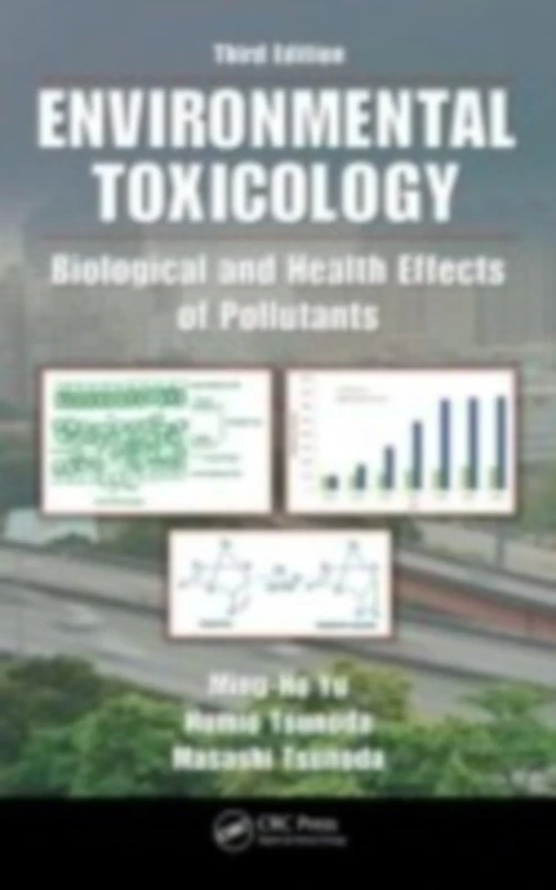 Environmental Toxicology: Biological and Health Effects of Pollutants, Third Edition